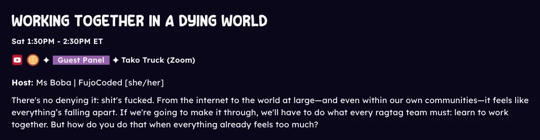 A screenshot event listing for CitrusCon titled "Working Together in a Dying World".
The host is Ms Boba (she/her) from FujoCoded over Zoom and it runs 1:30PM - 2:30PM Eastern Timezone.
The description is "There's no denying it: shit's fucked. From the internet to the world at large—and even within our own communities—it feels like everything’s falling apart. If we're going to make it through, we'll have to do what every ragtag team must: learn to work together. But how do you do that when everything already feels too much?"