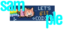 A sample of a website badge. Cute tiny pixel art Git as Nyan Cat (with a Pop-Tart for a body and a rainbow trailing
behind him) with the phrase Let's git coding.